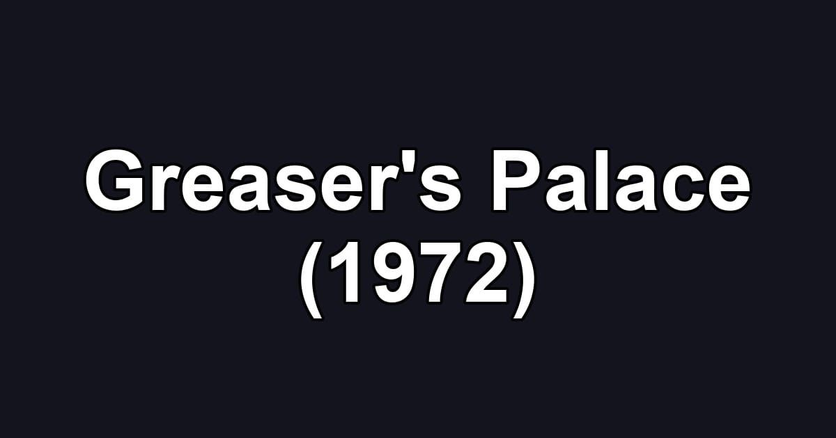 Greaser's Palace (1972)
