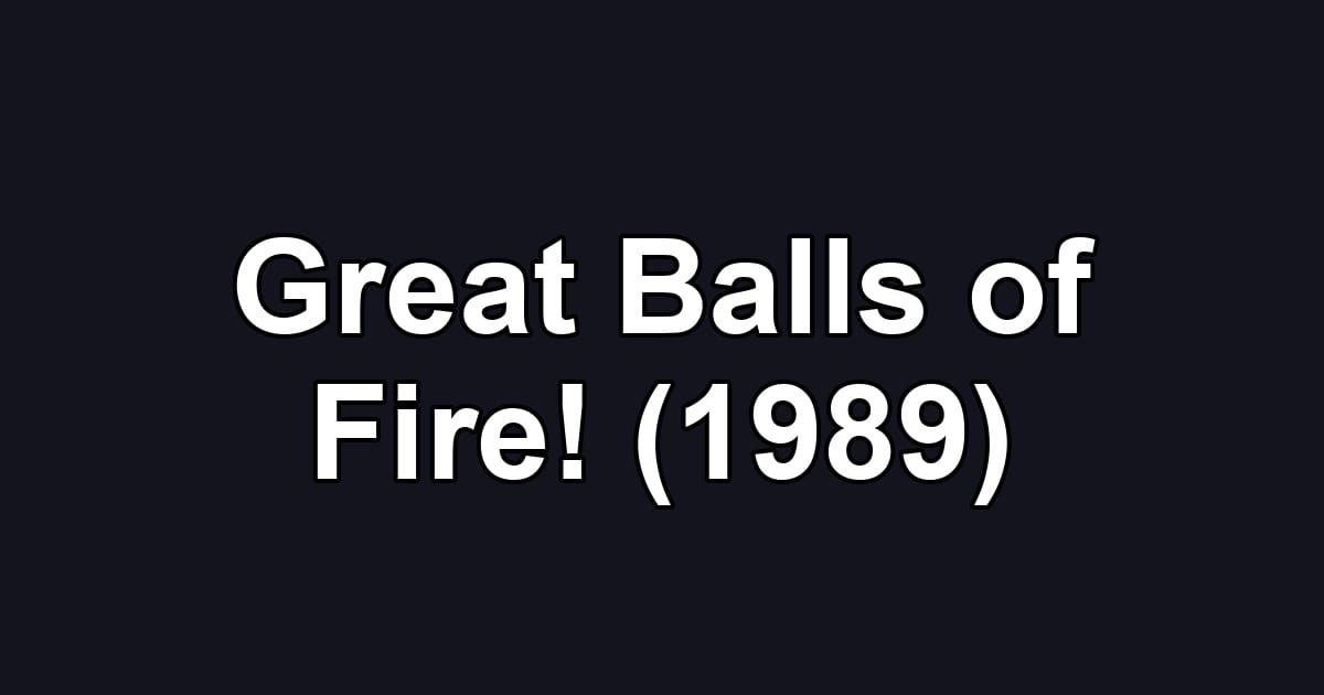 Great Balls of Fire! (1989)