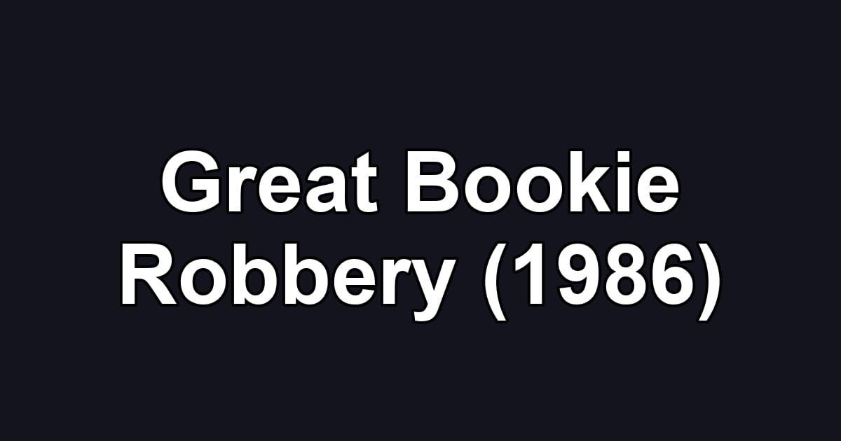 Great Bookie Robbery (1986)