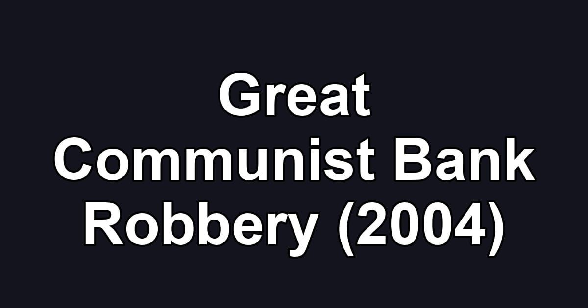 Great Communist Bank Robbery (2004)