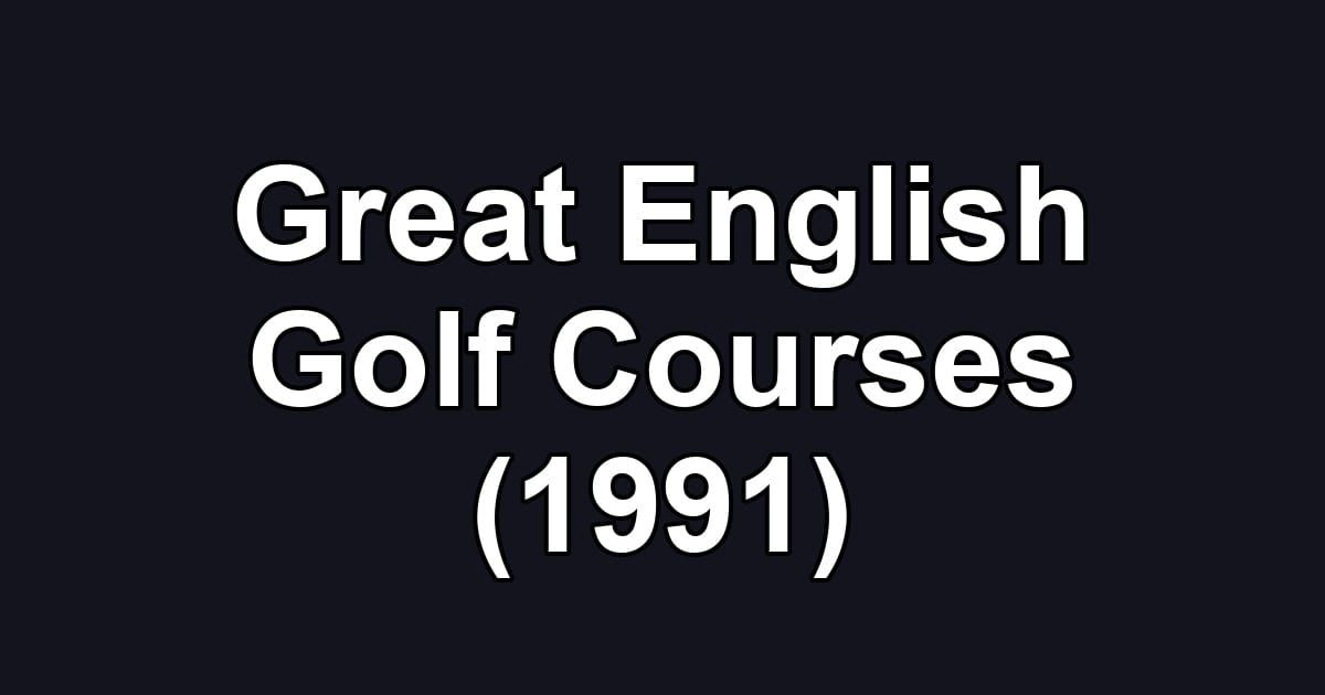 Great English Golf Courses (1991)