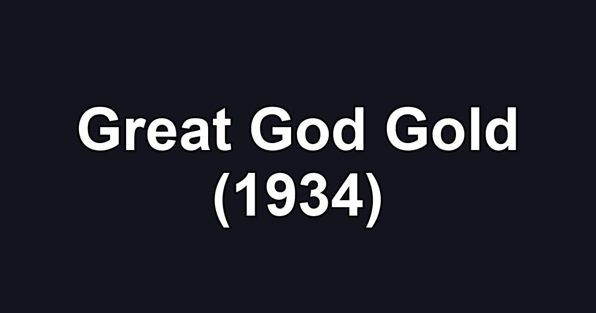 Great God Gold (1934)