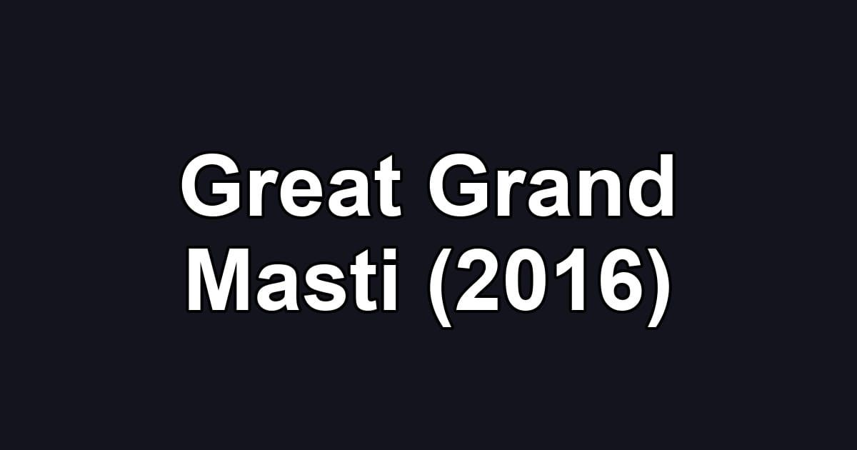 Great Grand Masti (2016)