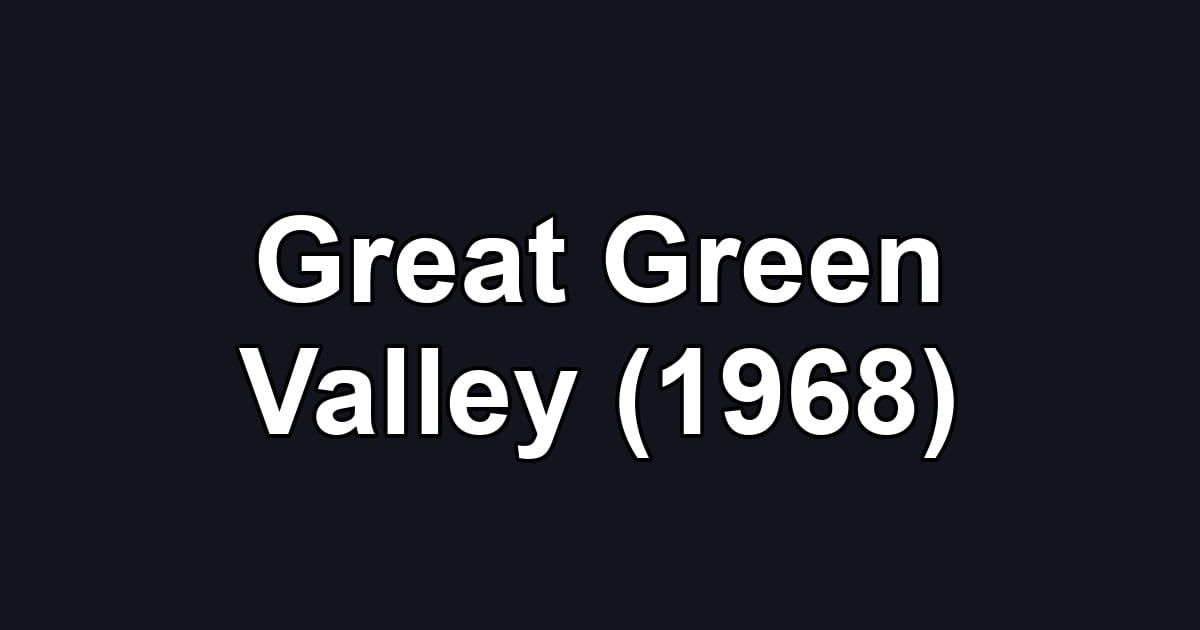 Great Green Valley (1968)