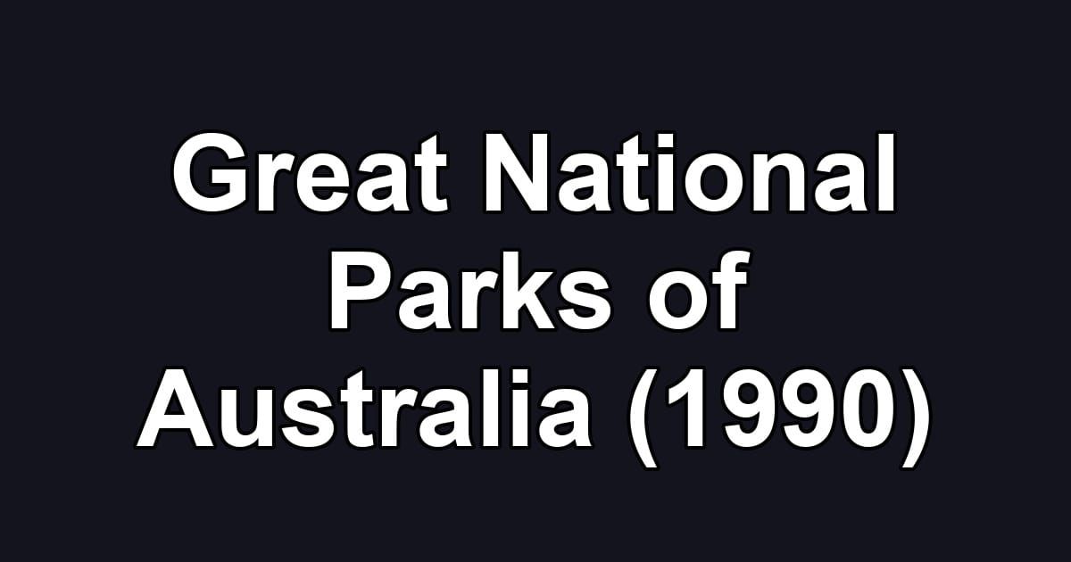 Great National Parks of Australia (1990)
