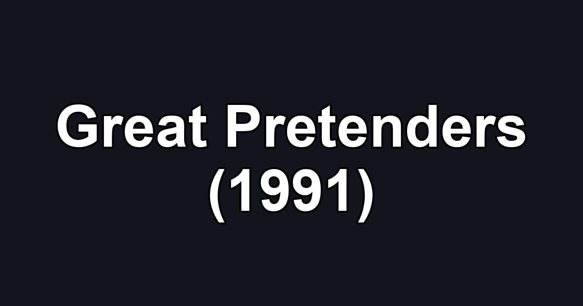 Great Pretenders (1991)