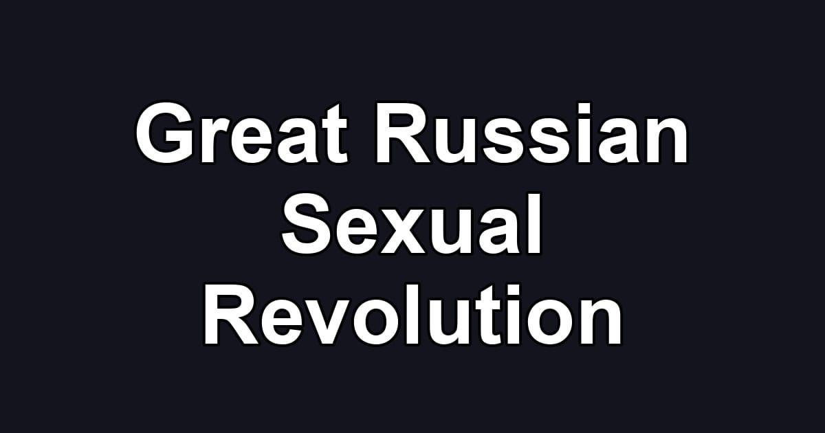 Great Russian Sexual Revolution