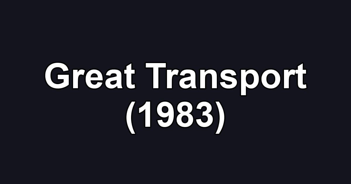 Great Transport (1983)