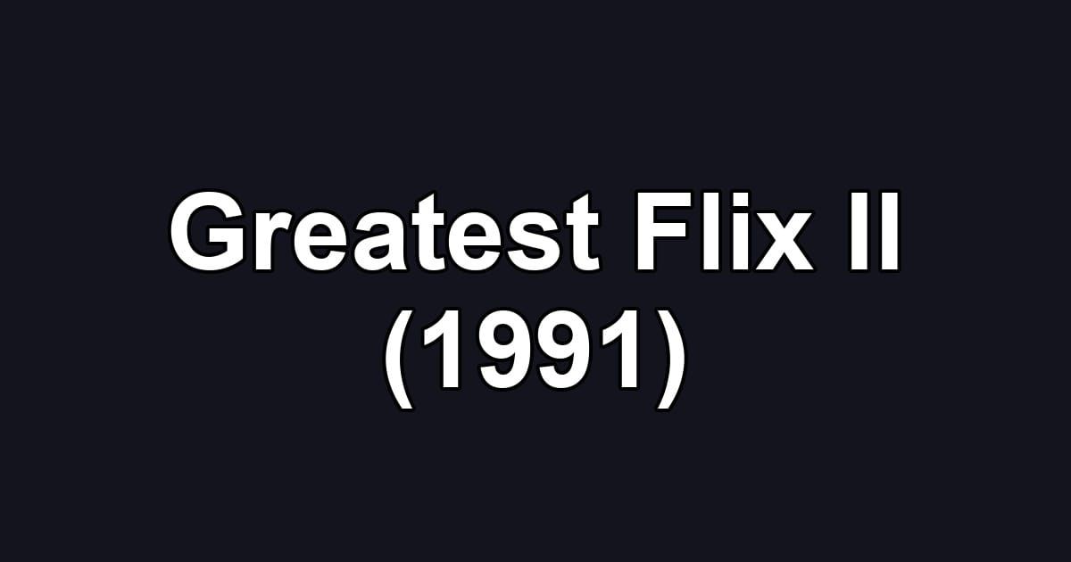 Greatest Flix II (1991)