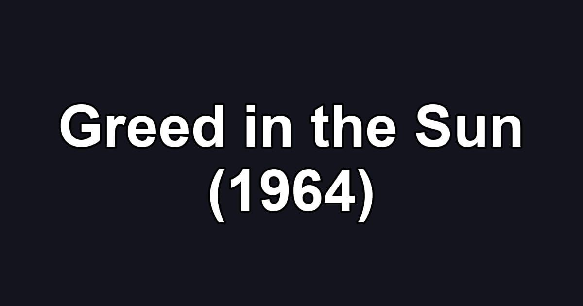 Greed in the Sun (1964)