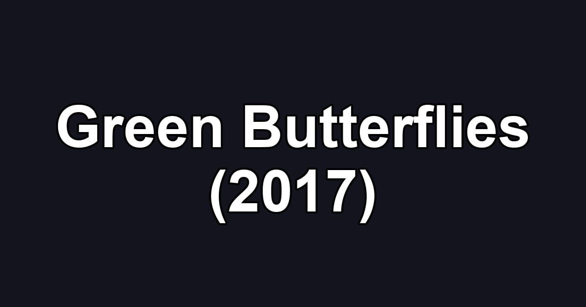 Green Butterflies (2017)