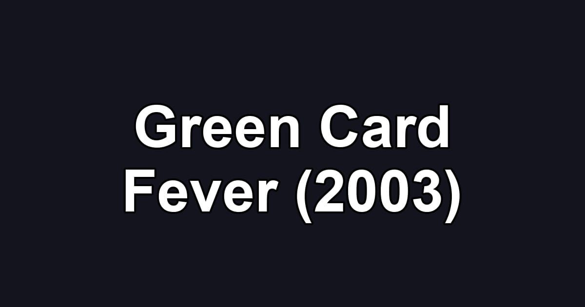 Green Card Fever (2003)