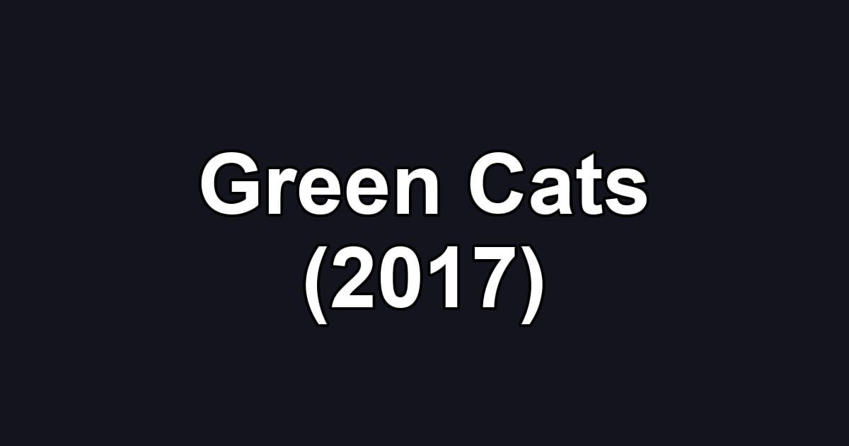 Green Cats (2017)