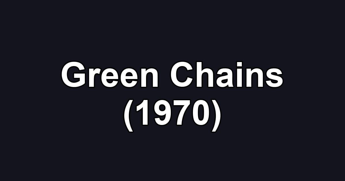 Green Chains (1970)