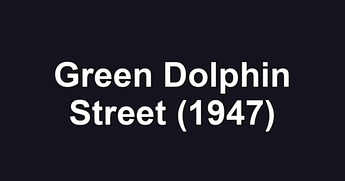 Green Dolphin Street (1947)