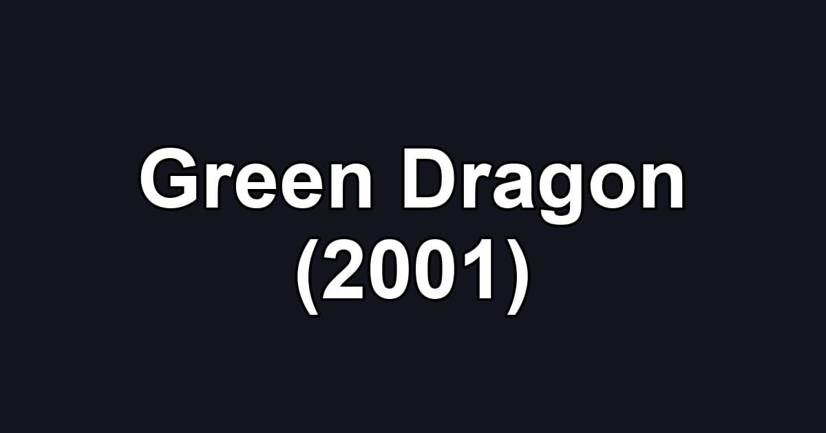 Green Dragon (2001)