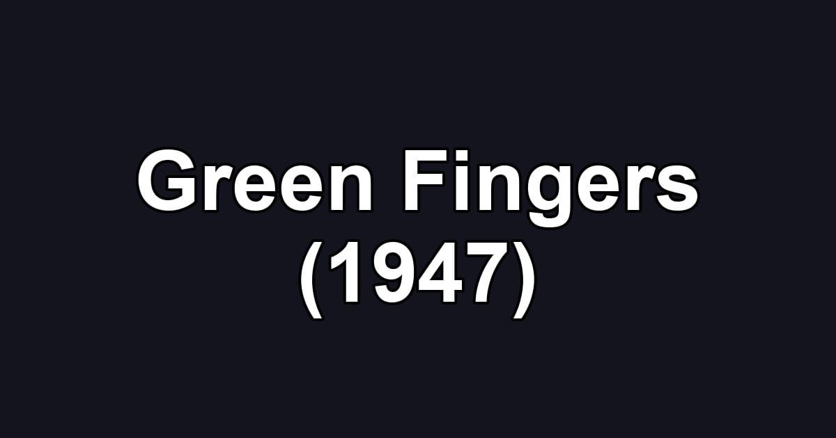Green Fingers (1947)