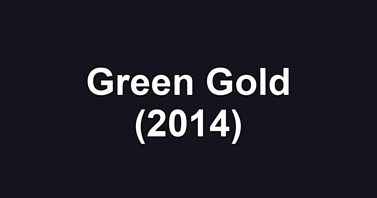 Green Gold (2014)