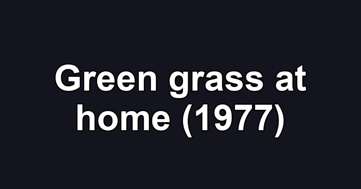 Green grass at home (1977)
