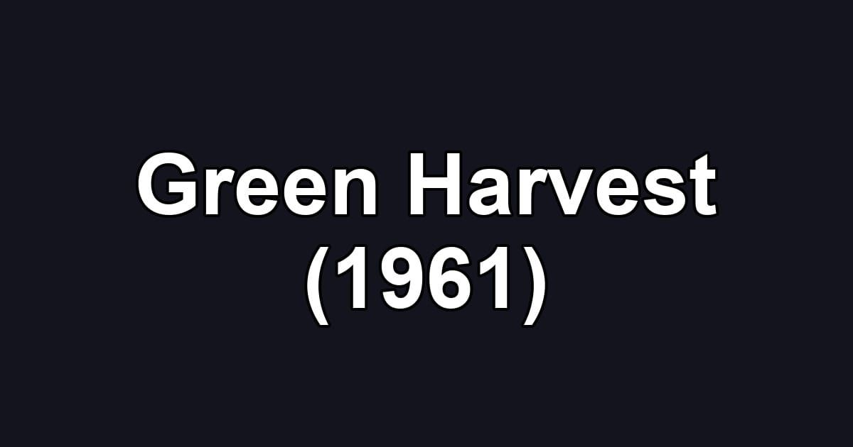 Green Harvest (1961)