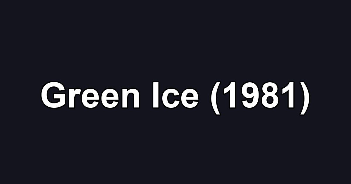 Green Ice (1981)