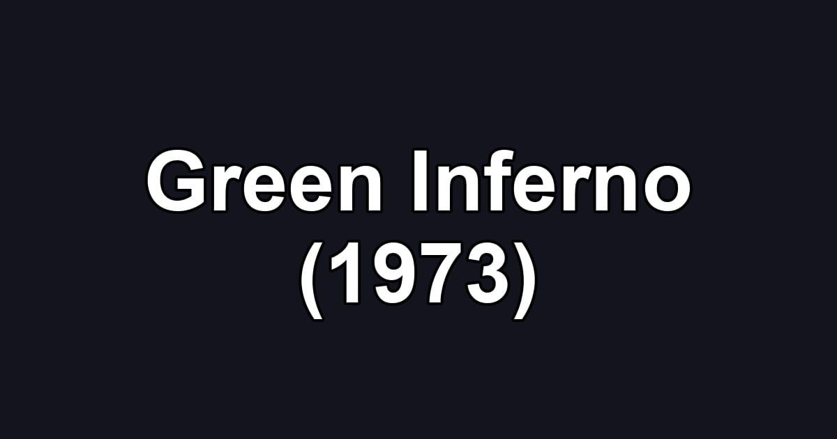 Green Inferno (1973)
