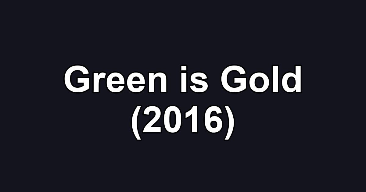 Green is Gold (2016)