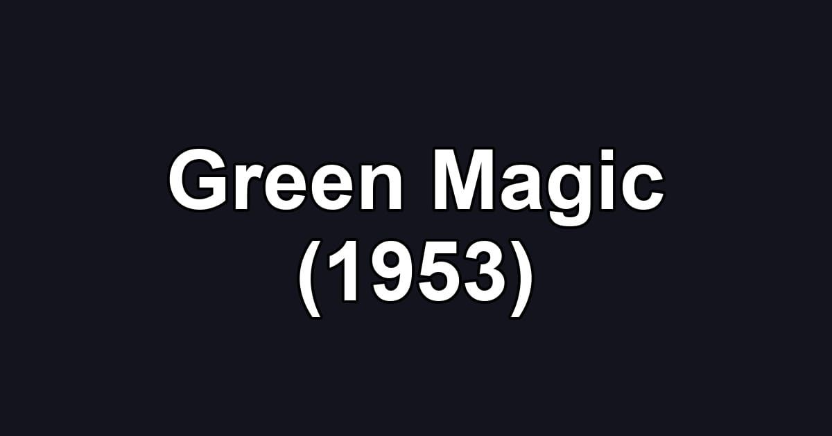 Green Magic (1953)