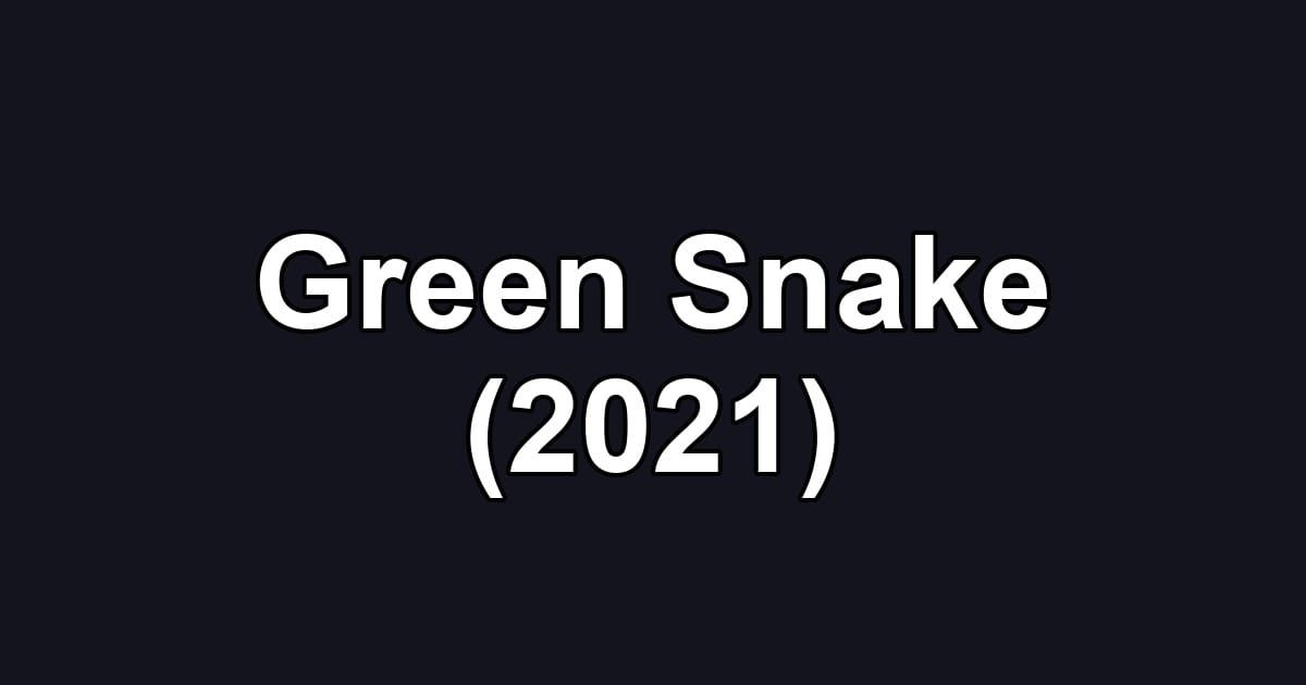 Green Snake (2021)