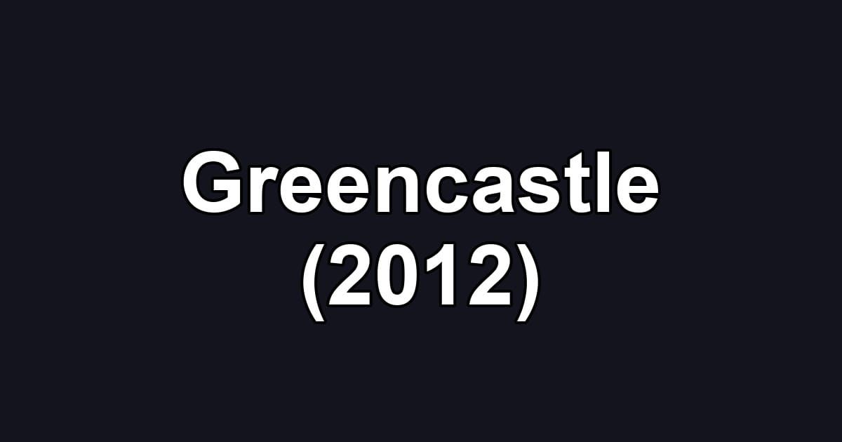 Greencastle (2012)