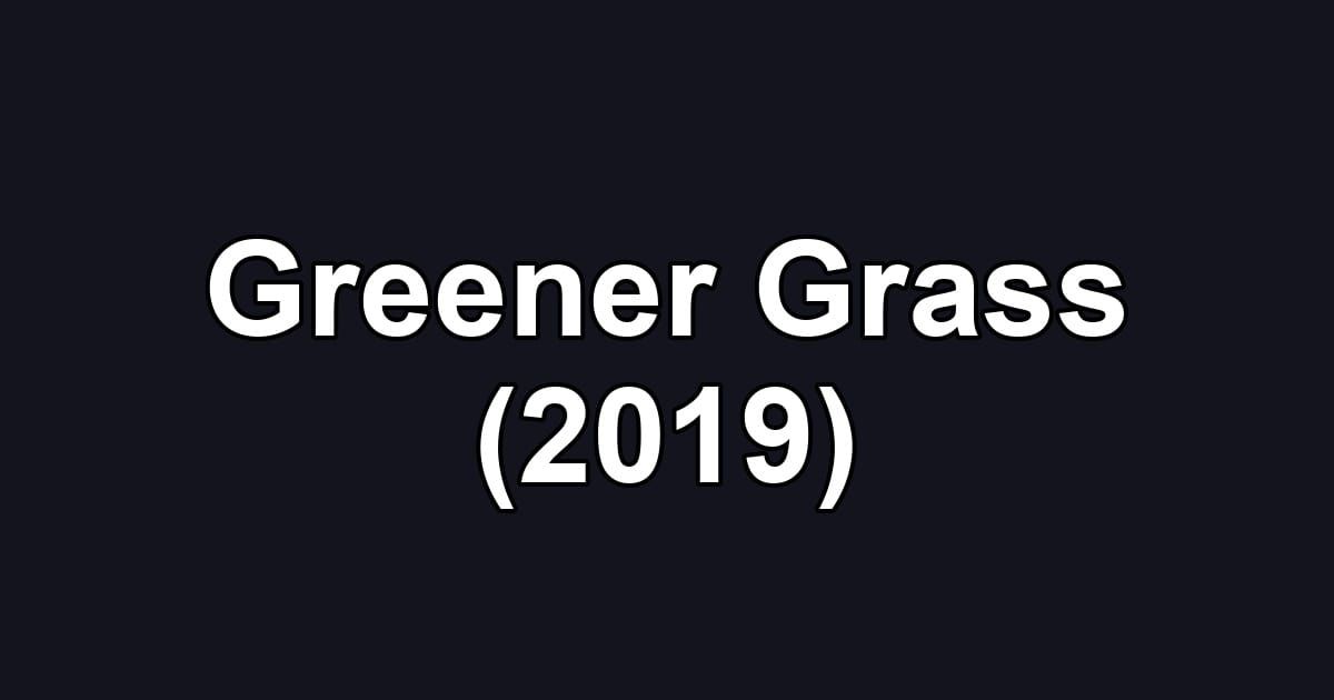 Greener Grass (2019)