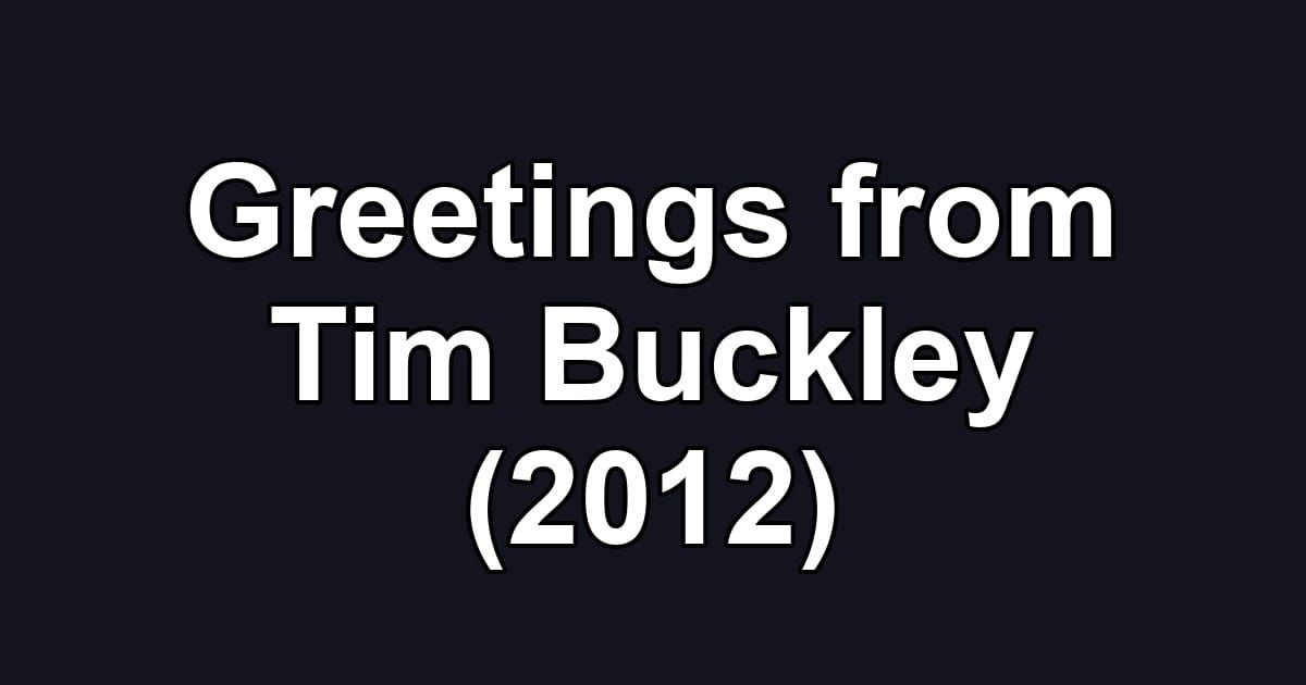 Greetings from Tim Buckley (2012)
