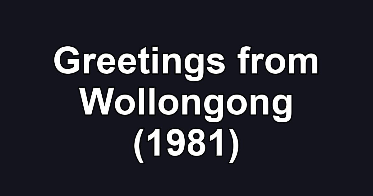 Greetings from Wollongong (1981)