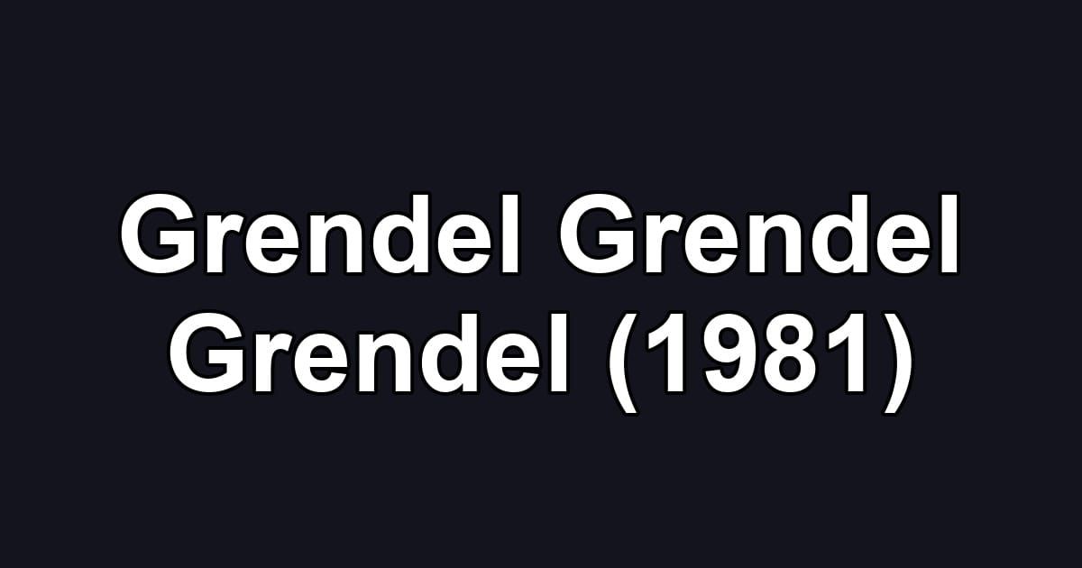 Grendel Grendel Grendel (1981)