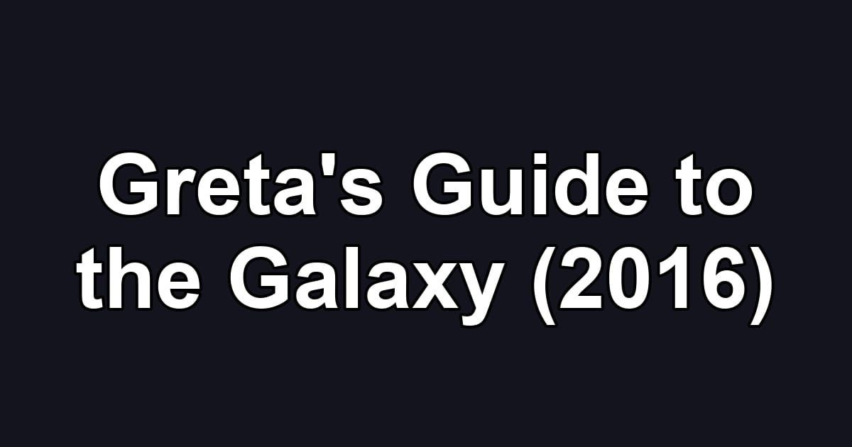 Greta's Guide to the Galaxy (2016)