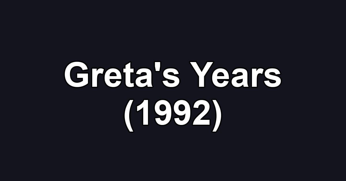 Greta's Years (1992)
