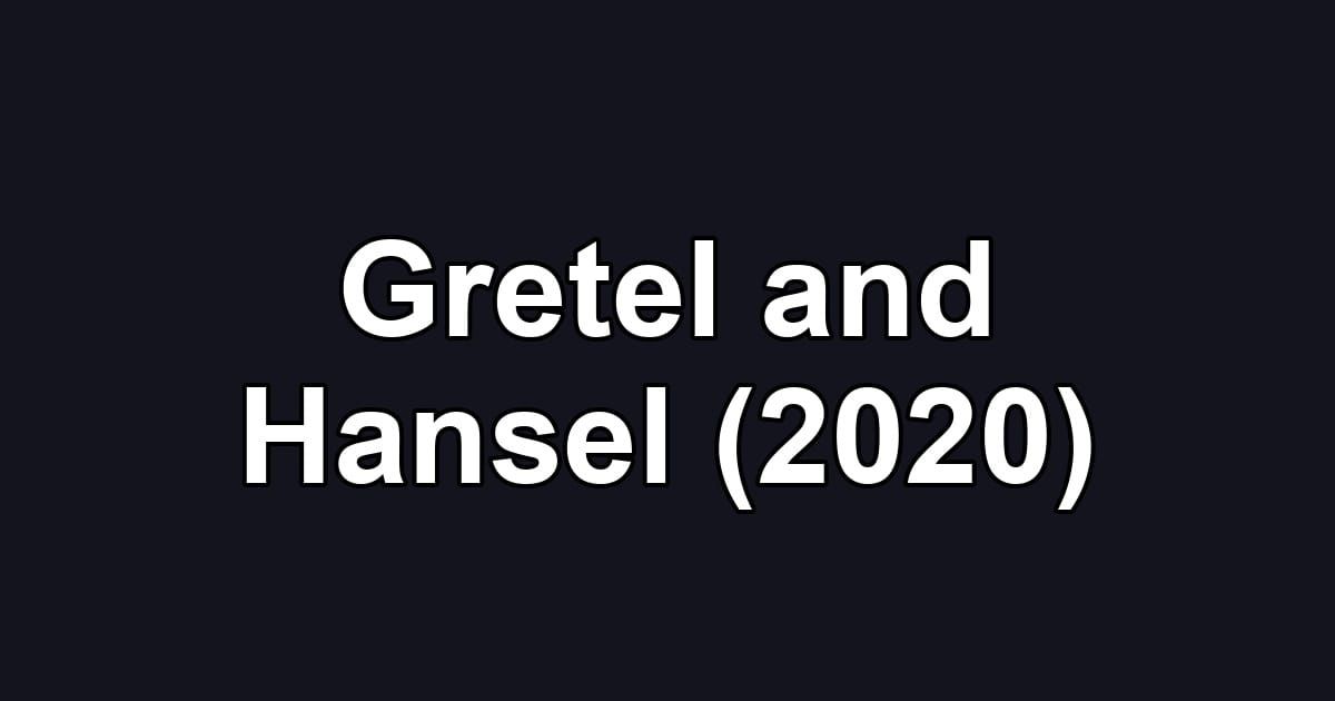 Gretel and Hansel (2020)