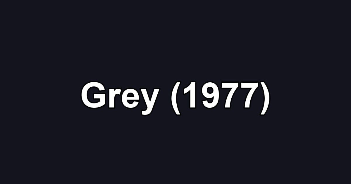 Grey (1977)