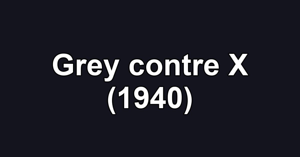 Grey contre X (1940)