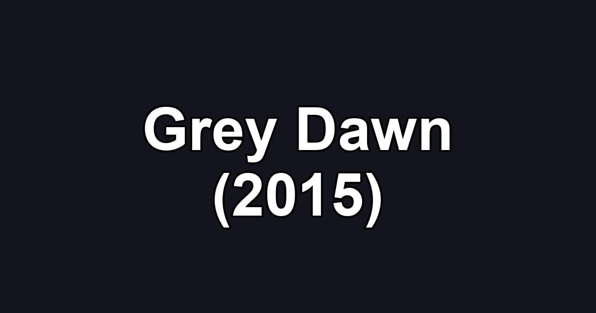 Grey Dawn (2015)