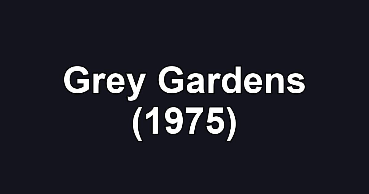 Grey Gardens (1975)