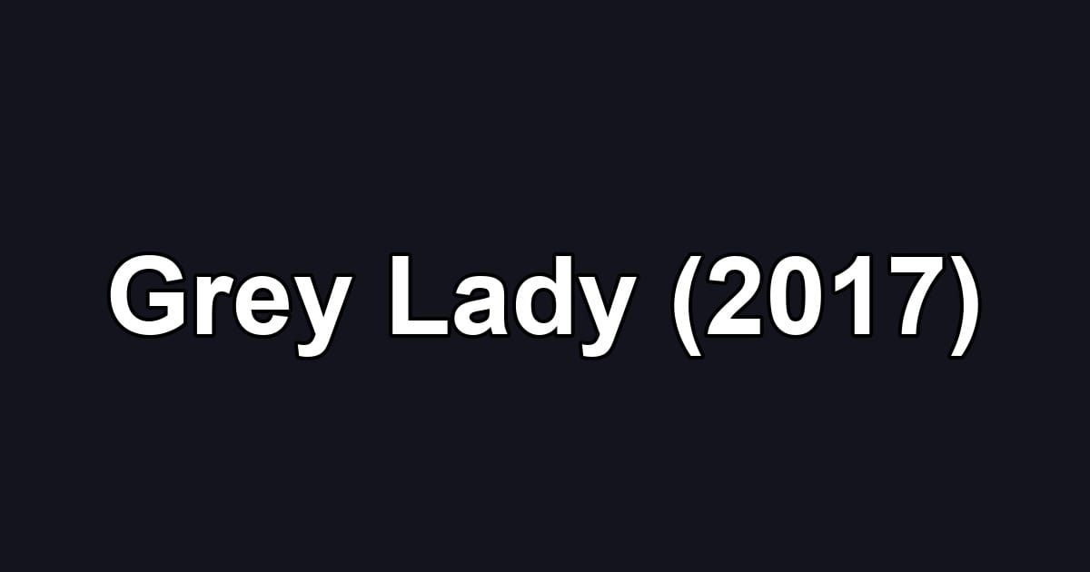Grey Lady (2017)