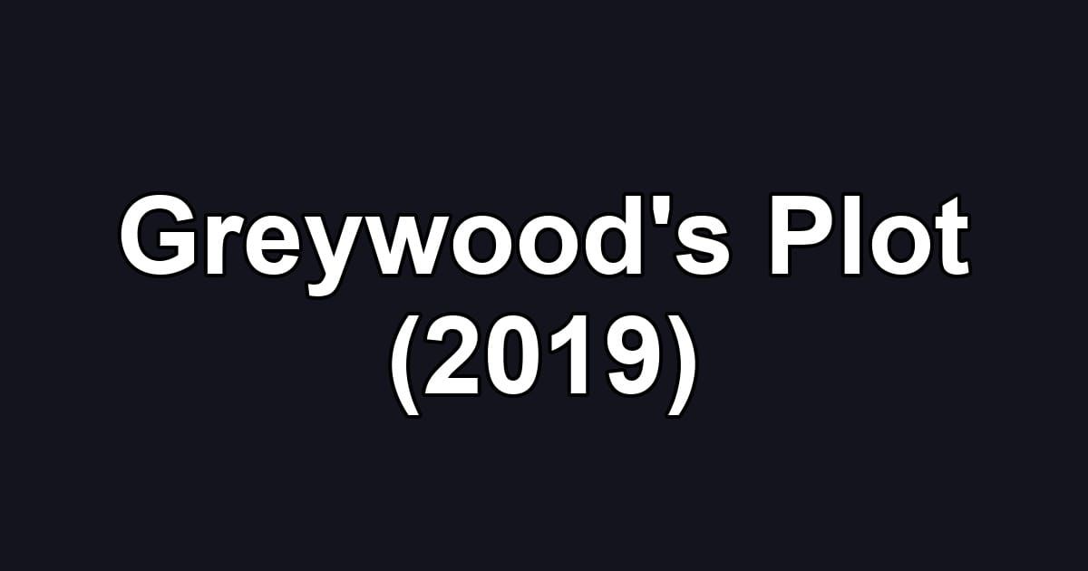 Greywood's Plot (2019)