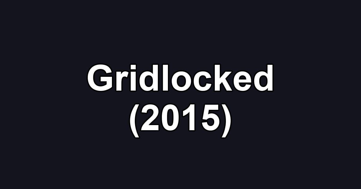 Gridlocked (2015)