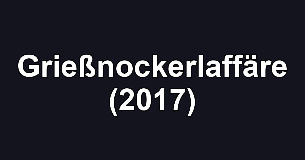 Grießnockerlaffäre (2017)