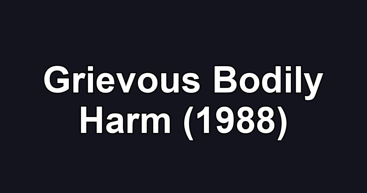 Grievous Bodily Harm (1988)