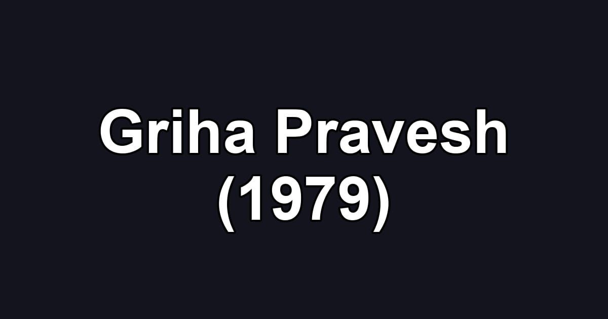 Griha Pravesh (1979)