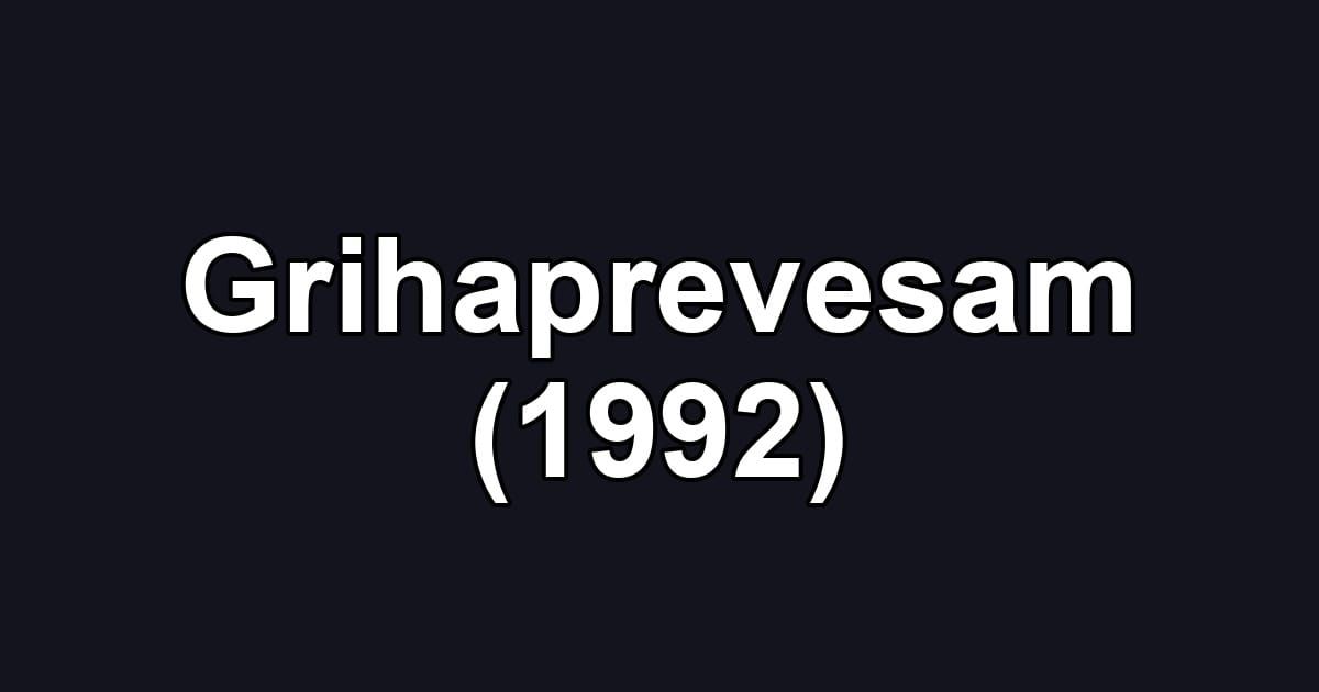Grihaprevesam (1992)