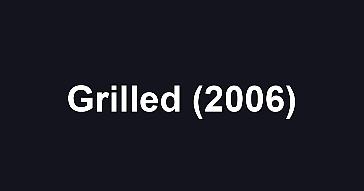 Grilled (2006)
