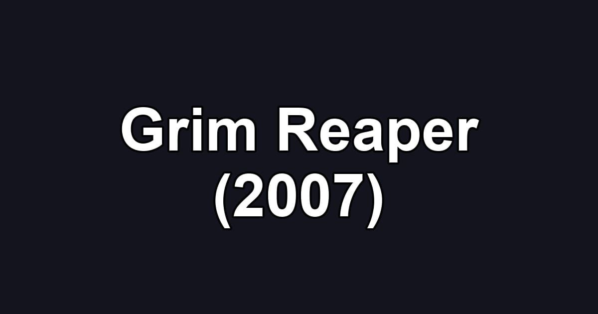 Grim Reaper (2007)